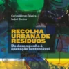 Recolha Urbana de Resíduos - Do Desempenho à Operação Sustentável