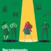 Recrutamento e Seleção: Da Teoria à Prática