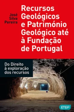 Recursos Geológicos e Património Geológico até à Fundação de Portugal - Do Direito à exploração dos recursos