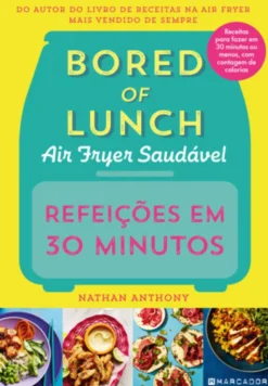 Refeições em 30 Minutos - Bored of Lunch Air Fryer Saudável