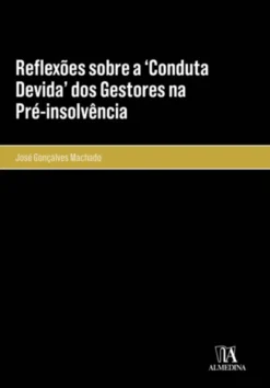 Reflexões sobre a Conduta Devida dos Gestores na Pré-Insolvência