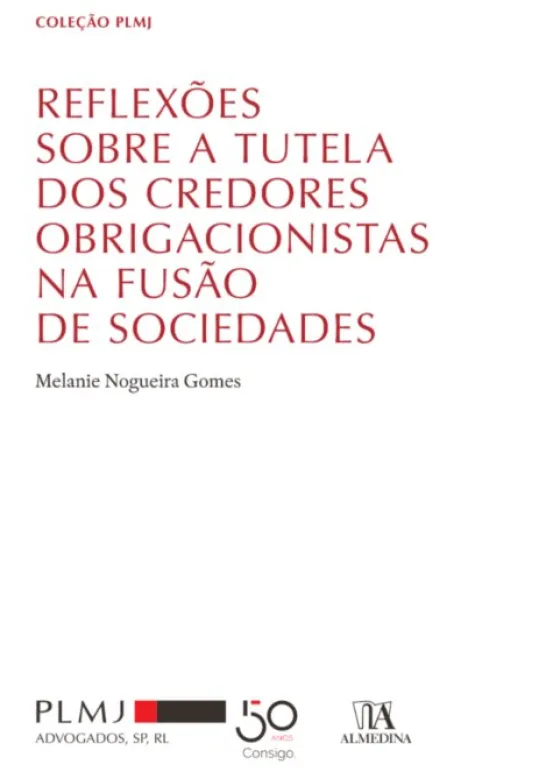 Reflexões sobre a Tutela dos Credores Obrigacionistas na Fusão de Sociedades