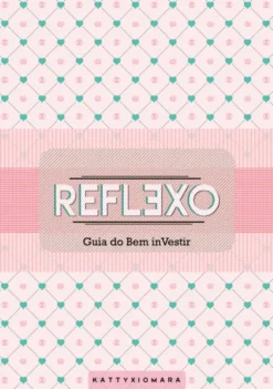 Reflexo - Guia do Bem InVestir