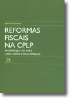 Reformas Fiscais na CPLP - Anteprojectos para Cabo Verde e Moçambique