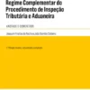 Regime Complementar do Procedimento de Inspeção Tributária e Aduaneira - Anotado e Comentado