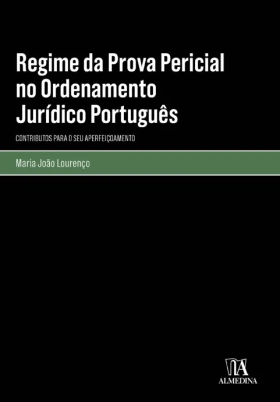 Regime da Prova Pericial no Ordenamento Jurídico Português - Contributos para o seu aperfeiçoamento