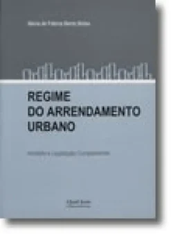 Regime do Arrendamento Urbano - Anotado e Legislação Complementar