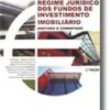 Regime Jurídico dos Fundos de Investimento Imobiliário - Anotado e Comentado