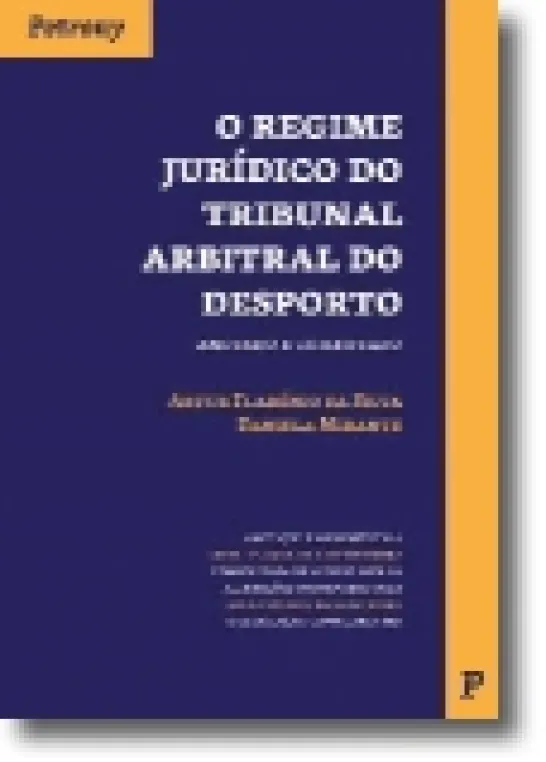 Regime Jurídico do Tribunal Arbitral do Desporto Anotado e Comentado