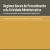 Regimes Gerais do Procedimento e da Atividade Administrativa - XIV Colóquio Luso-Espanhol de Professores de Direito Administrativo