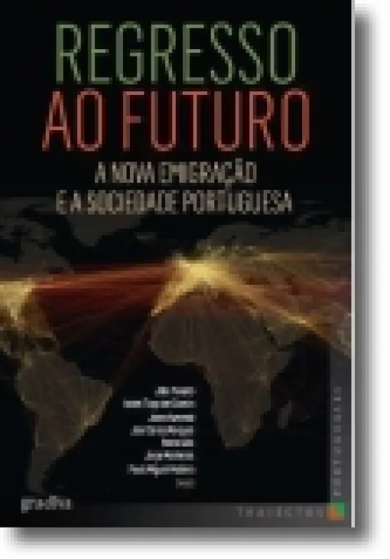 Regresso ao Futuro - A Nova Emigração e a Sociedade Portuguesa