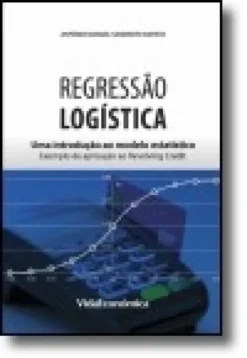 Regressão Logística - Uma introdução ao modelo estatístico. Exemplo de aplicação