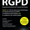 Regulamento Geral de Proteção de Dados - Desde os 7 passos para uma metodologia de implementação do RGPD na Administração Pública até às auditorias de conformidade
