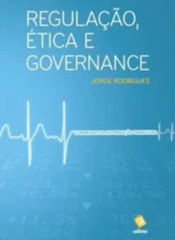 Regulação, Ética e Governance - O Mercado da Informação Financeira