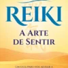 Reiki - A Arte de Sentir
