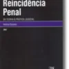 Reincidência Penal - Da Teoria à Prática Judicial