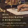 Reis, Aristocratas e Burgueses