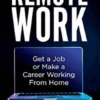 Remote Work: Get a Job or Make a Career Working From Home