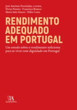 Rendimento adequado em Portugal - Um estudo sobre o rendimento suficiente para viver com dignidade em Portugal