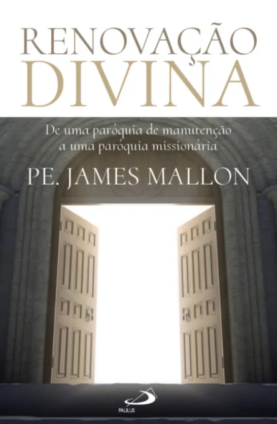 Renovação Divina: de uma paróquia de manutenção a uma paróquia missionária