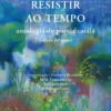 Resistir ao Tempo - Antologia de Poesia Catalã