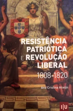 Resistência Patriótica e Revolução Liberal - 1808-1820