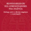 Responsabilidade dos Administradores pela Falência - Diálogo entre o Direito Angolano e o Português
