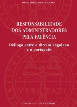 Responsabilidade dos Administradores pela Falência - Diálogo entre o Direito Angolano e o Português