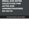 Responsabilidade Penal dos Entes Colectivos por Actos dos Adminstradores de Facto