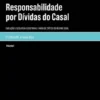 Responsabilidade por Dívidas do Casal Vol. I - Evolução Legislativa e Doutrinal e Análise Crítica do Regime Atual