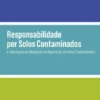 Responsabilidade por Solos Contaminados - A Imputação da Obrigação de Reparação de Solos Contaminados