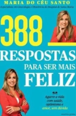 388 Respostas Para Ser Mais Feliz