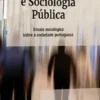 Ressonâncias e Sociologia Pública - Ensaio sociológico sobre a sociedade portuguesa