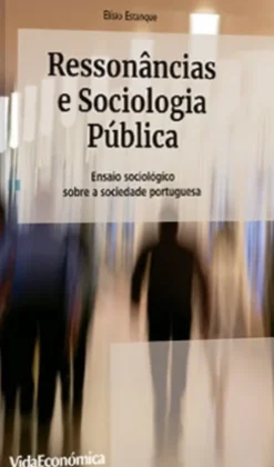 Ressonâncias e Sociologia Pública - Ensaio sociológico sobre a sociedade portuguesa