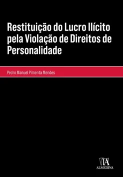 Restituição do Lucro Ilícito pela Violação de Direitos de Personalidade