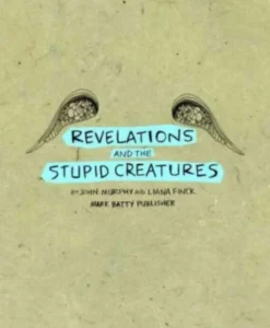 Revelations and the Stupid Creatures