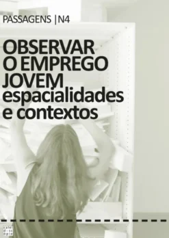 Revista Passagens N.º 4 - Observar o Emprego Jovem - Espacialidades e Contextos