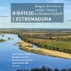 Ribatejo e Estremadura - Imagens do Ambiente Natural e Humano na Literatura de Ficção