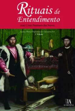 Rituais de Entendimento - Teoria e Prática Diplomáticas - 3ª Edição