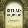 Rituais Maçónicos - Celebrações e Ciclos Herméticos da Natureza
