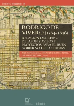 Rodrigo de Vivero (1565-1636) - Relación del Reino de Japón y Avisos y Proyectos para el Buen Gobierno de las Indias
