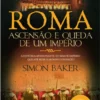 Roma - Ascensão e Queda de um Império