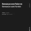 Romanças sem Palavras / Romances sans Paroles