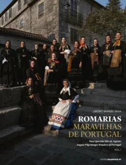 Romarias Maravilhas de Portugal, Vol. I / August Pilgrimages – Wonders of Portugal