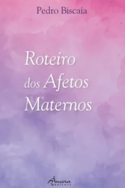 Roteiro dos Afetos Maternos