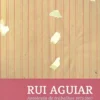 Rui Aguiar - Antologia de Trabalhos 1972 - 2007