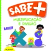 Sabe Mais - Multiplicação e Divisão - 3.º e 4.º Anos