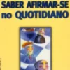 Saber Afirmar-se No Quotidiano
