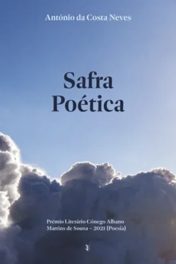 Safra Poética - Prémio Literário Cónego Albano Martins de Sousa - 2021 (Poesia)