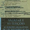 Salazar e as Eleições - As Eleições Legislativas de 1 de Novembro de 1942